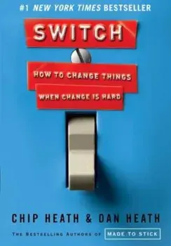 Switch: How to Change Things When Change Is Hard, Hardcover/Chip Heath