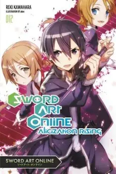 Sword Art Online 12 (Light Novel): Alicization Rising, Paperback/Reki Kawahara