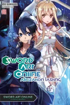 Sword Art Online 18 (Light Novel): Alicization Lasting, Paperback/Reki Kawahara