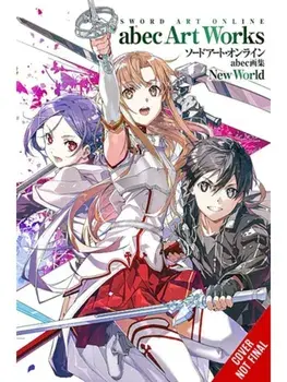 Sword Art Online abec Artworks New World, Paperback/Reki Kawahara