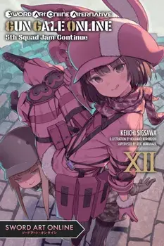 Sword Art Online Alternative Gun Gale Online, Vol. 12 (light novel), Paperback/Keiichi Sigsawa