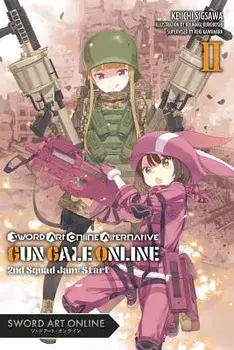 Sword Art Online Alternative Gun Gale Online, Vol. 2 (Light Novel): Second Squad Jam: Start, Paperback/Reki Kawahara