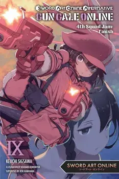 Sword Art Online Alternative Gun Gale Online, Vol. 9 (Light Novel): 4th Squad Jam: Finish, Paperback/Reki Kawahara