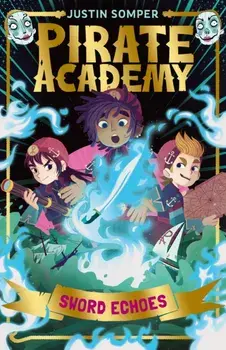 Sword Echoes. Pirate Academy #3, Paperback/Justin Somper