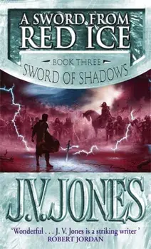 Sword From Red Ice. Book 3 of the Sword of Shadows, Paperback/J. V. Jones