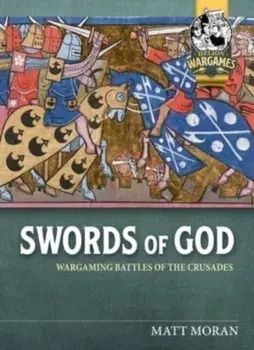 Swords of God. Wargaming the Battles of the Crusades, Paperback/Matt Moran