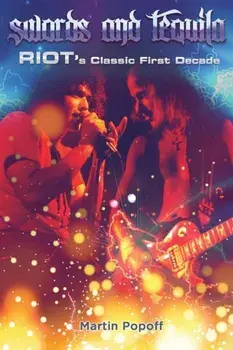 Swords & Tequila. Riot's Classic First Decade, Paperback/Martin Popoff