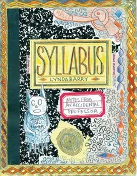 Syllabus: Notes from an Accidental Professor, Paperback/Lynda Barry