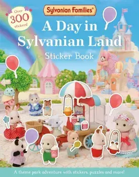 Sylvanian Families: A Day in Sylvanian Land Sticker Book. An official Sylvanian Families sticker activity book, with over 300 stickers!, Paperback/Macmillan Childrens Books
