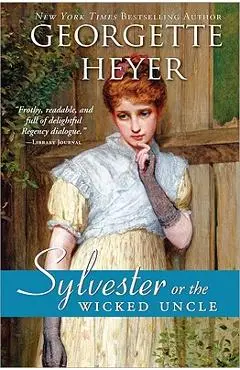 Sylvester: Or the Wicked Uncle - Georgette Heyer