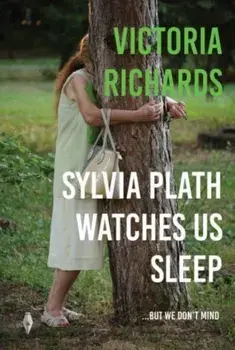 Sylvia Plath Watches Us Sleep But We Don't Mind, Paperback/***