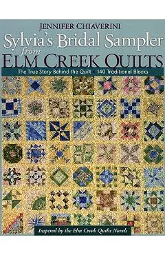 Sylvia's Bridal Sampler from ELM Creek Quilts-Print on Demand Edition: The True Story Behind the Quilt - 140 Traditional Blocks - Jennifer Chiaverini