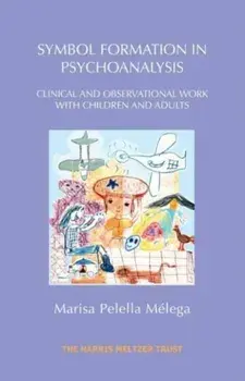 Symbol Formation in Psychoanalysis. Clinical and Observational Work with Children and Adults, Paperback/***