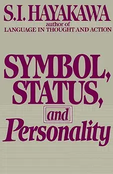 Symbol, Status, and Personality, Paperback/S. I. Hayakawa