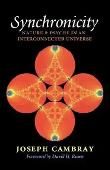 Synchronicity: Nature and Psyche in an Interconnected Universe, Paperback/Joseph Cambray