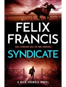 Syndicate. The breakneck new novel from the master of the racing thriller, Paperback/Felix Francis