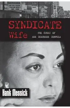 Syndicate Wife: The Story of Ann Drahmann Coppola - Hank Messick