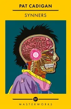 Synners. The Arthur C Clarke award-winning cyberpunk masterpiece for fans of William Gibson and THE MATRIX, Paperback/Pat Cadigan