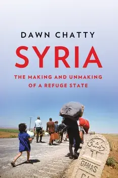 Syria. The Making and Unmaking of a Refuge State, Paperback/Dawn Chatty