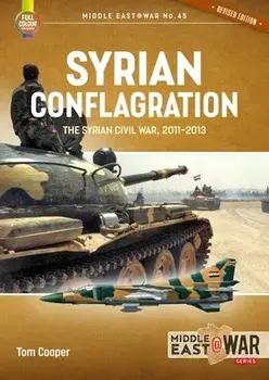 Syrian Conflagration. The Syrian Civil War 2011-2013, Revised ed., Paperback/Tom Cooper