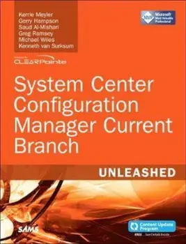 System Center Configuration Manager Current Branch Unleashed, Paperback/Kerrie Meyler