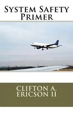 System Safety Primer - Clifton A. Ericson Ii