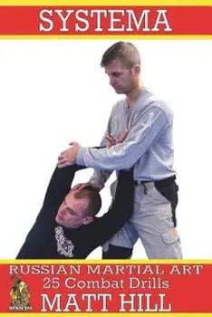 Systema: Russian Martial Art 25 Combat Drills, Paperback/Matt Hill