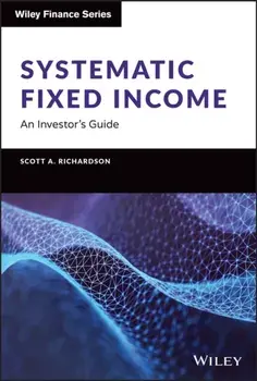 Systematic Fixed Income: An Investor's Guide, Hardback/S Richardson