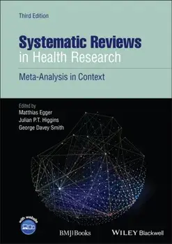 Systematic Reviews in Health Research: Meta-Analysis in Context, 3rd Edition, Hardback/M Egger