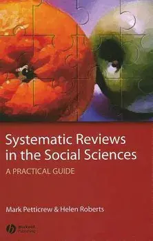 Systematic Reviews in the Social Sciences: A Practical Guide, Hardcover/Mark Petticrew