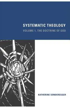 Systematic Theology: Volume 1, The Doctrine of God - Katherine Sonderegger
