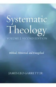 Systematic Theology, Volume 2, Second Edition - James Leo Garrett