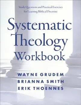 Systematic Theology Workbook: Study Questions and Practical Exercises for Learning Biblical Doctrine, Paperback/Wayne A. Grudem