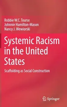 Systemic Racism in the United States. Scaffolding as Social Construction, 1st ed. 2018, Hardback/Nancy J. Wewiorski