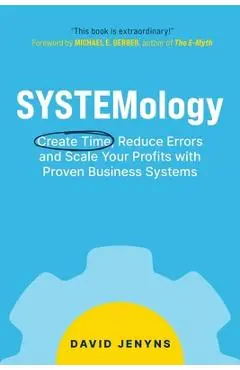 SYSTEMology: Create time, reduce errors and scale your profits with proven business systems - David Jenyns