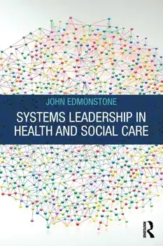 Systems Leadership in Health and Social Care, Paperback/John Edmonstone