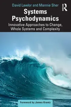 Systems Psychodynamics. Innovative Approaches to Change, Whole Systems and Complexity, Paperback/Mannie Sher