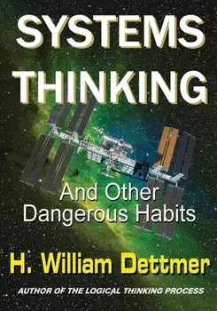 Systems Thinking - And Other Dangerous Habits, Paperback/H. William Dettmer