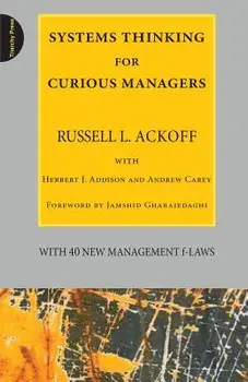 Systems Thinking for Curious Managers: With 40 New Management F-Laws, Paperback/Russell L. Ackoff