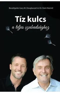T�z kulcs a teljes szabads�ghoz - The Ten Keys Hungarian - Gary M. Douglas