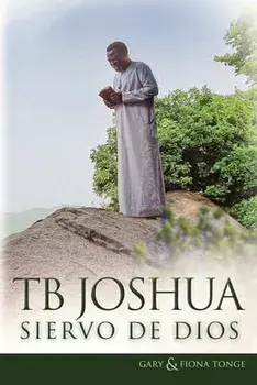 T.B. Joshua - Siervo de Dios, Paperback/Gary J. Tonge