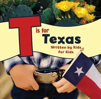 T Is for Texas: Written by Kids for Kids, Paperback/Boys And Worth