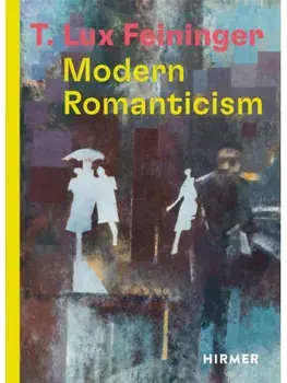 T. Lux Feininger. Modern Romanticism, Hardback/***