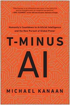 T-Minus AI. Humanity's Countdown to Artificial Intelligence and the New Pursuit of Global Power, Hardback/Michael Kanaan
