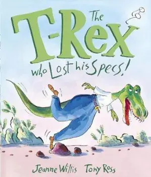 T-Rex Who Lost His Specs!, Paperback/Jeanne Willis