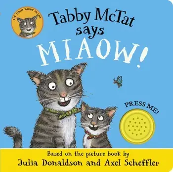 Tabby McTat Says Miaow!, Board book/Julia Donaldson