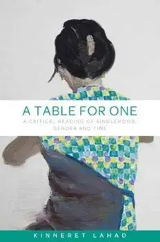Table for One. A Critical Reading of Singlehood, Gender and Time, Hardback/Kinneret Lahad