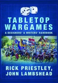 Tabletop Wargames: A Designers' and Writers' Handbook, Paperback/Rick Priestley