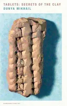 Tablets. Secrets of the Clay, Paperback/Dunya Mikhail