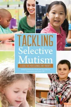 Tackling Selective Mutism. A Guide for Professionals and Parents, Paperback/***